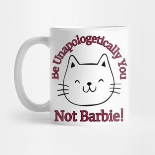 Be Unapologetically You, Not Barbie Mug